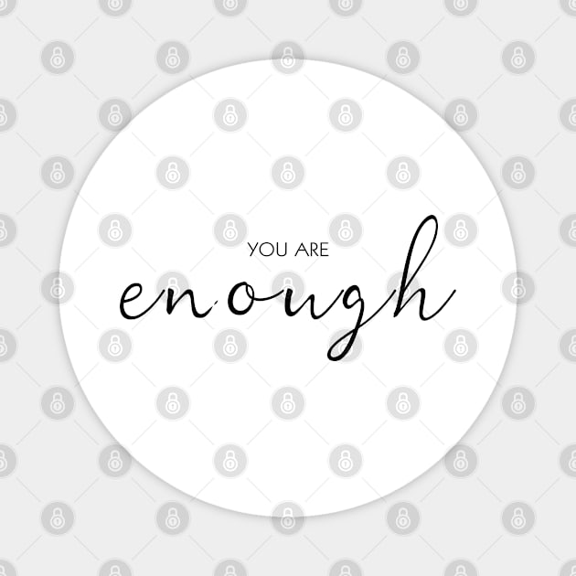 You Are Enough Magnet by Everyday Inspiration